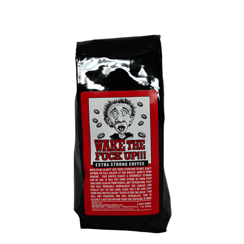 Wake The Fuck Up Extra Strong Coffee